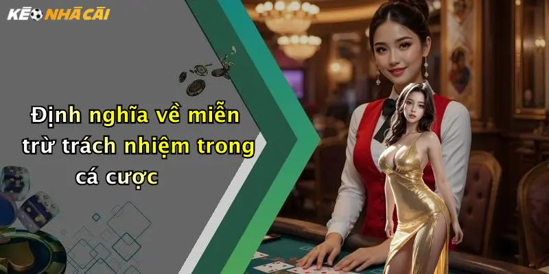 Định nghĩa về miễn trừ trách nhiệm trong cá cược
