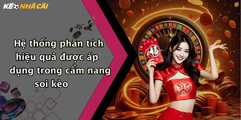 Hệ thống phân tích hiệu quả được áp dụng trong cẩm nang soi kèo