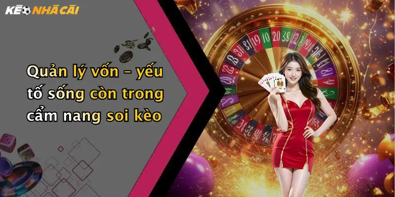 Quản lý vốn – yếu tố sống còn trong cẩm nang soi kèo