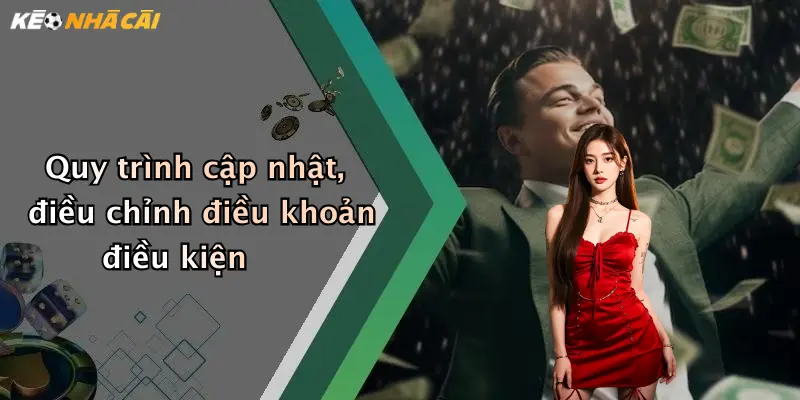 Quy trình cập nhật, điều chỉnh điều khoản điều kiện