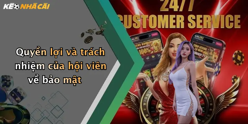Quyền lợi và trách nhiệm của hội viên về bảo mật