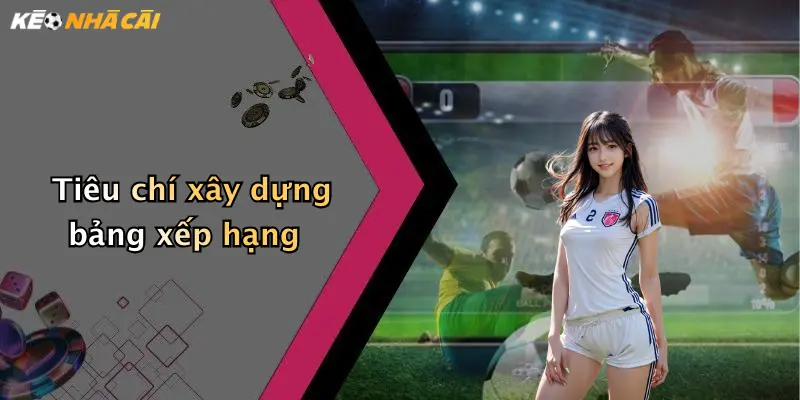 Tiêu chí xây dựng bảng xếp hạng
