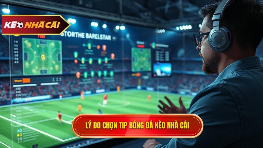 Tại sao nên tham khảo Tip bóng đá miễn phí tại KÈO NHÀ CÁI?