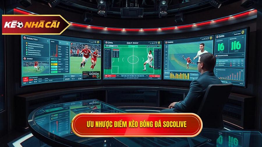 Phân tích đa chiều: Ưu và nhược điểm khi theo dõi Kèo bóng đá Socolive