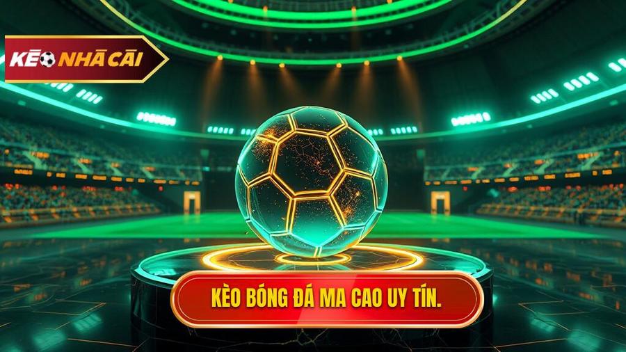 Kèo bóng đá Ma Cao